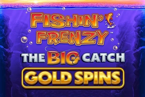 Fishin' Frenzy The Big Catch Gold Spins
