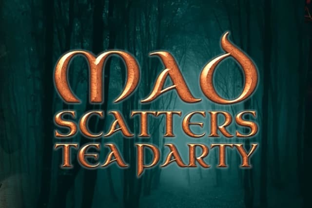 Mad Scatters Tea Party