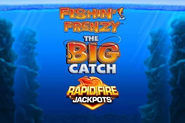 Fishin' Frenzy The Big Catch Rapid Fire Jackpots